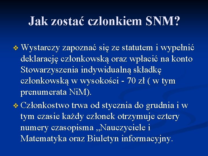 Jak zostać członkiem SNM? v Wystarczy zapoznać się ze statutem i wypełnić deklarację członkowską