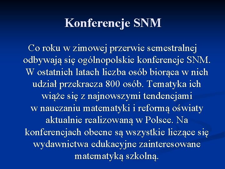 Konferencje SNM Co roku w zimowej przerwie semestralnej odbywają się ogólnopolskie konferencje SNM. W