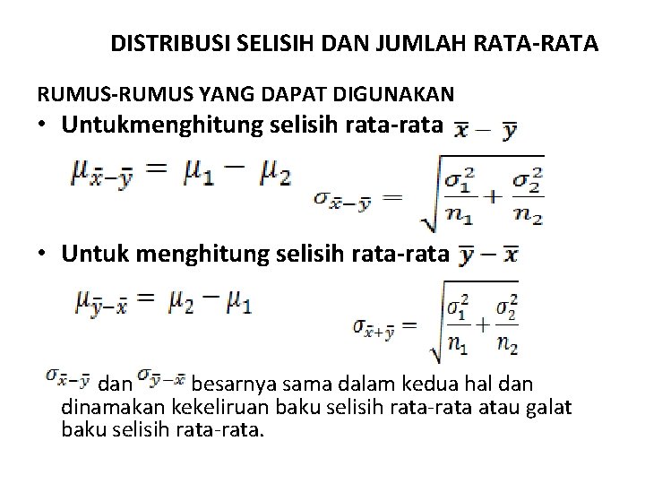 DISTRIBUSI SELISIH DAN JUMLAH RATA-RATA RUMUS-RUMUS YANG DAPAT DIGUNAKAN • Untukmenghitung selisih rata-rata •