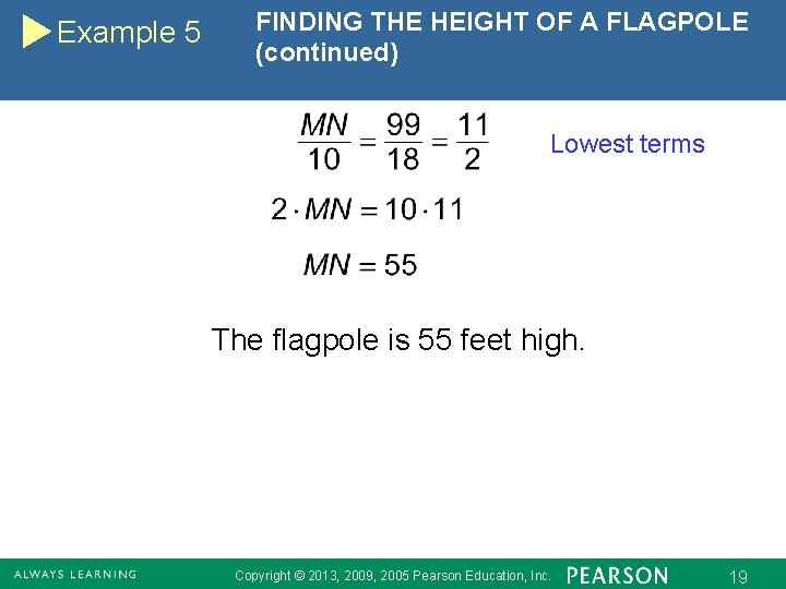 Example 5 FINDING THE HEIGHT OF A FLAGPOLE (continued) Lowest terms The flagpole is