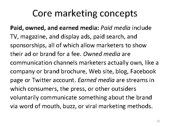 Core marketing concepts Paid, owned, and earned media: Paid media include TV, magazine, and