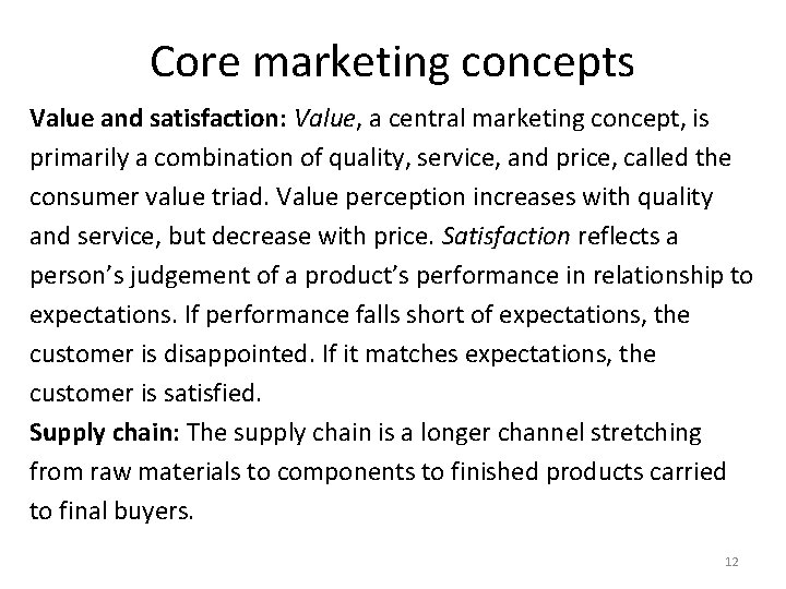 Core marketing concepts Value and satisfaction: Value, a central marketing concept, is primarily a