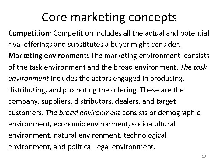 Core marketing concepts Competition: Competition includes all the actual and potential rival offerings and