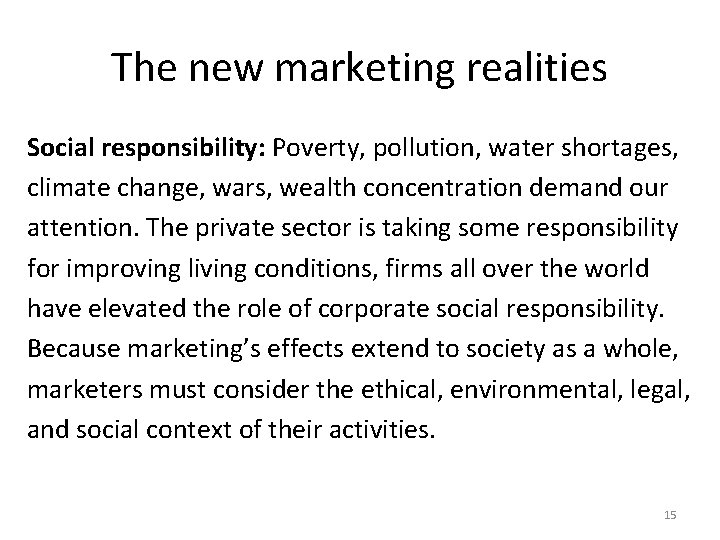 The new marketing realities Social responsibility: Poverty, pollution, water shortages, climate change, wars, wealth