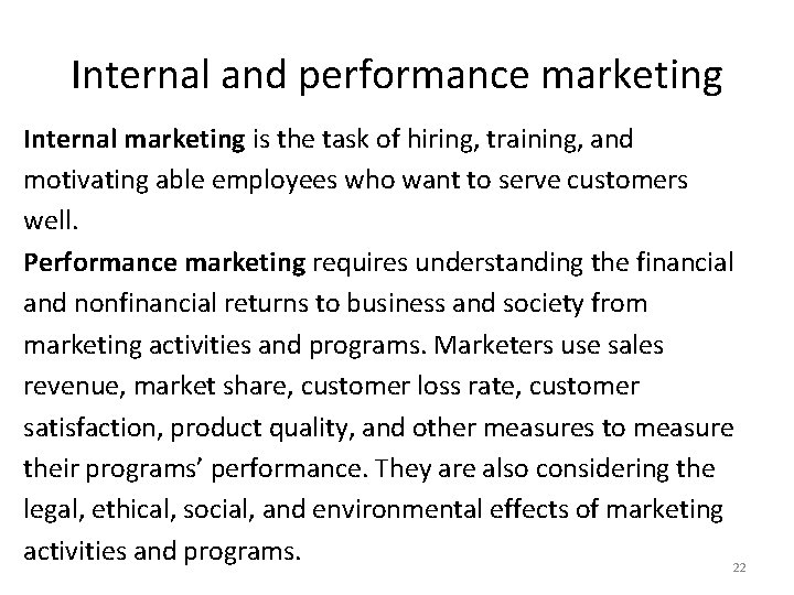 Internal and performance marketing Internal marketing is the task of hiring, training, and motivating