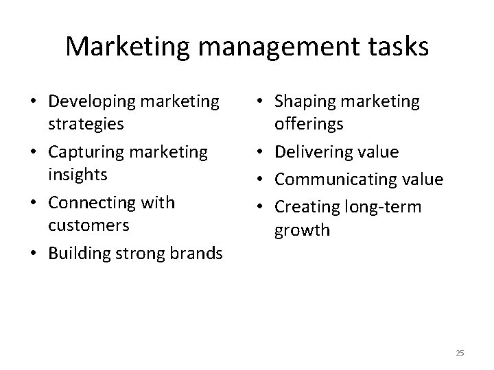 Marketing management tasks • Developing marketing strategies • Capturing marketing insights • Connecting with Marketing management tasks • Developing marketing strategies • Capturing marketing insights • Connecting with