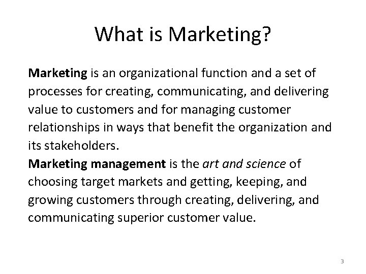 What is Marketing? Marketing is an organizational function and a set of processes for