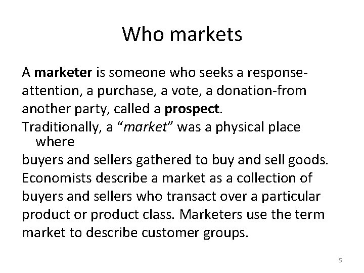 Who markets A marketer is someone who seeks a responseattention, a purchase, a vote,