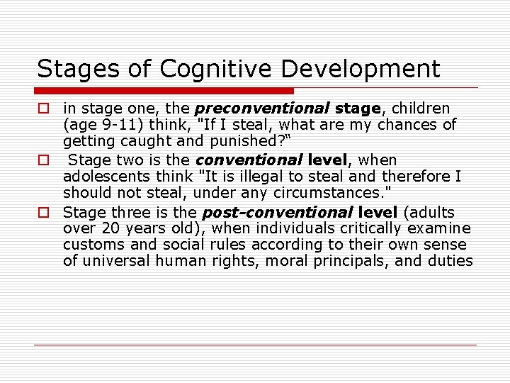 Stages of Cognitive Development o in stage one, the preconventional stage, children (age 9