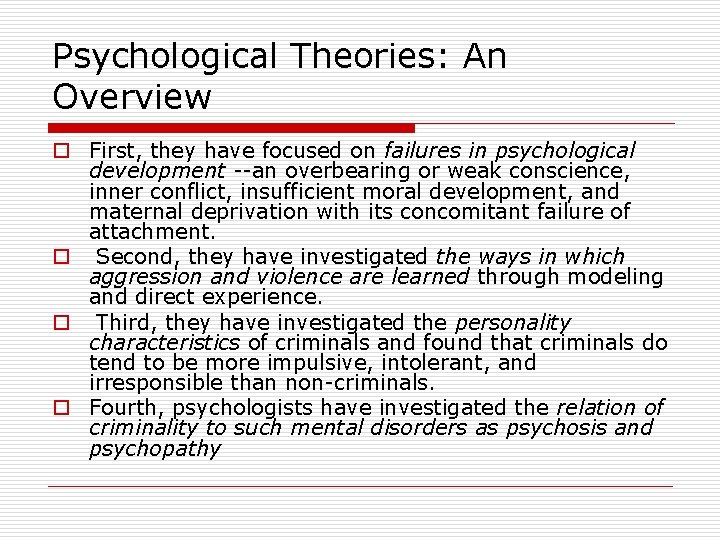 Psychological Theories: An Overview o First, they have focused on failures in psychological development