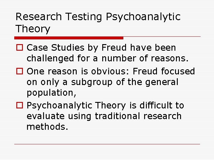 Research Testing Psychoanalytic Theory o Case Studies by Freud have been challenged for a