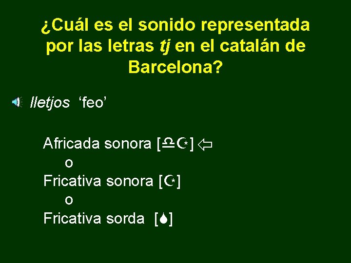 ¿Cuál es el sonido representada por las letras tj en el catalán de Barcelona?