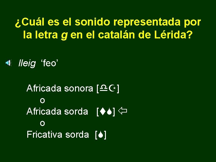 ¿Cuál es el sonido representada por la letra g en el catalán de Lérida?