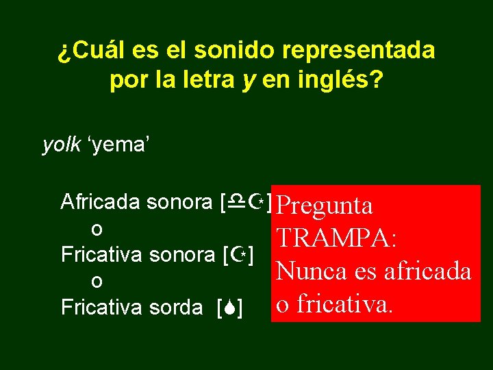 ¿Cuál es el sonido representada por la letra y en inglés? yolk ‘yema’ Africada