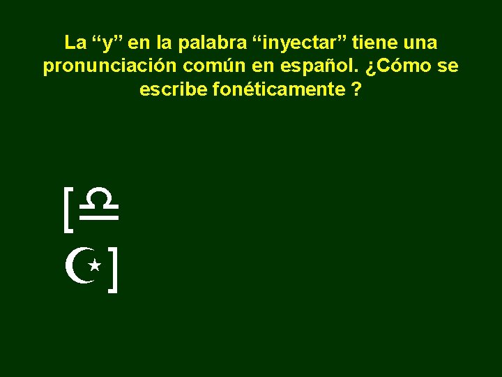 La “y” en la palabra “inyectar” tiene una pronunciación común en español. ¿Cómo se