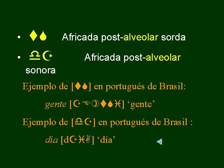  • • t. S d. Z Africada post-alveolar sorda Africada post-alveolar sonora Ejemplo