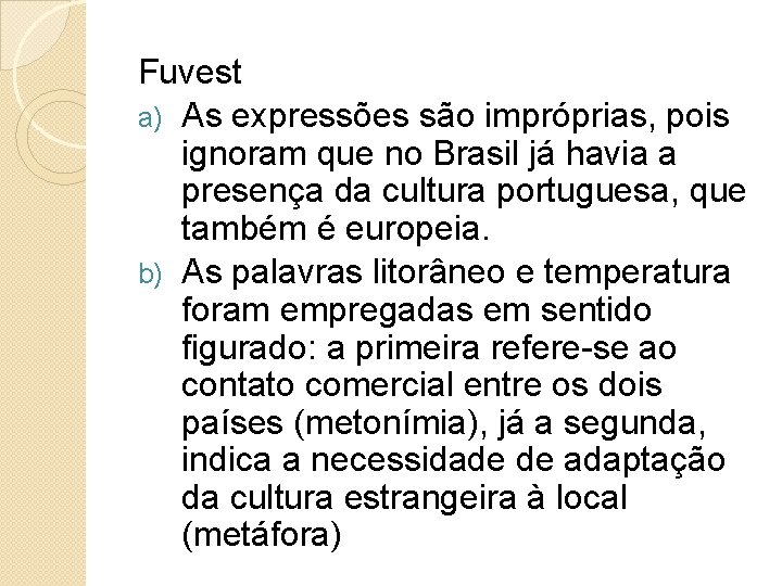 Fuvest a) As expressões são impróprias, pois ignoram que no Brasil já havia a