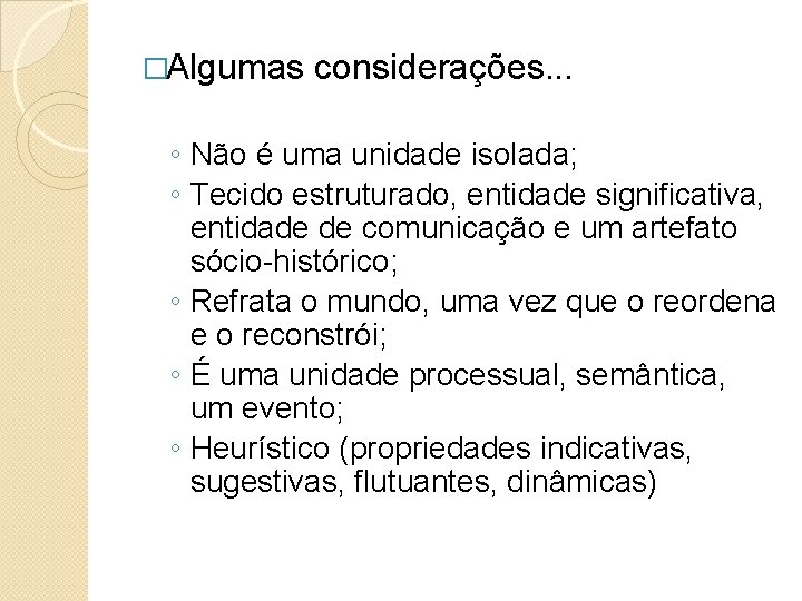 �Algumas considerações. . . ◦ Não é uma unidade isolada; ◦ Tecido estruturado, entidade