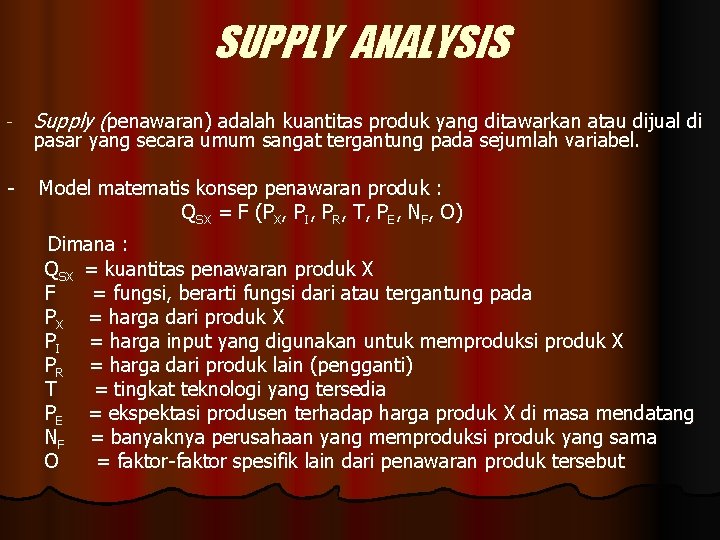 SUPPLY ANALYSIS - - Supply (penawaran) adalah kuantitas produk yang ditawarkan atau dijual di