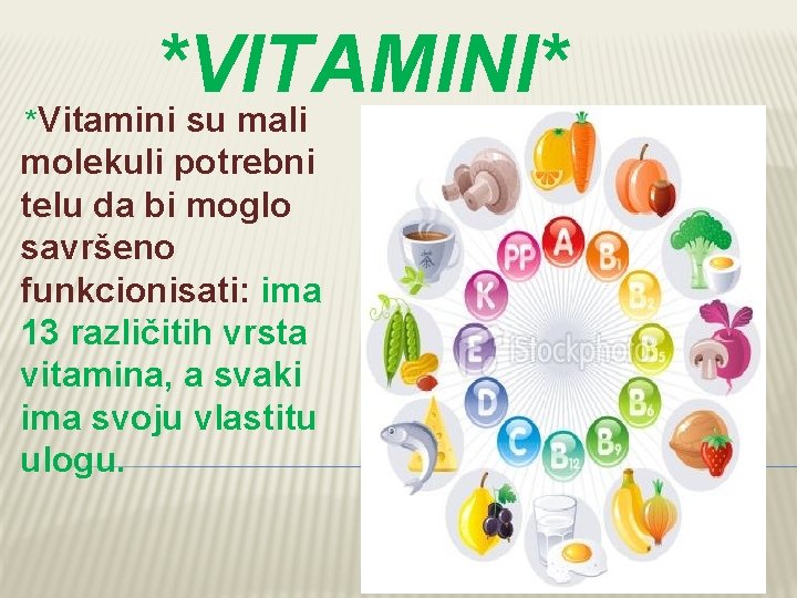 *VITAMINI* *Vitamini su mali molekuli potrebni telu da bi moglo savršeno funkcionisati: ima 13