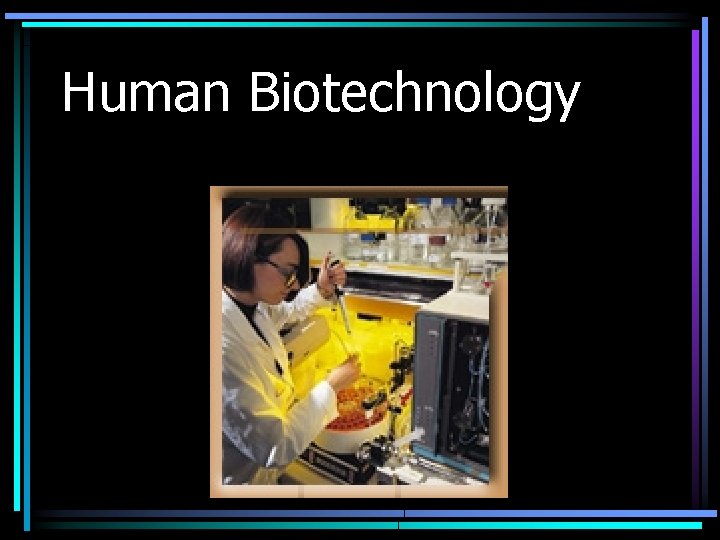 Human Biotechnology 