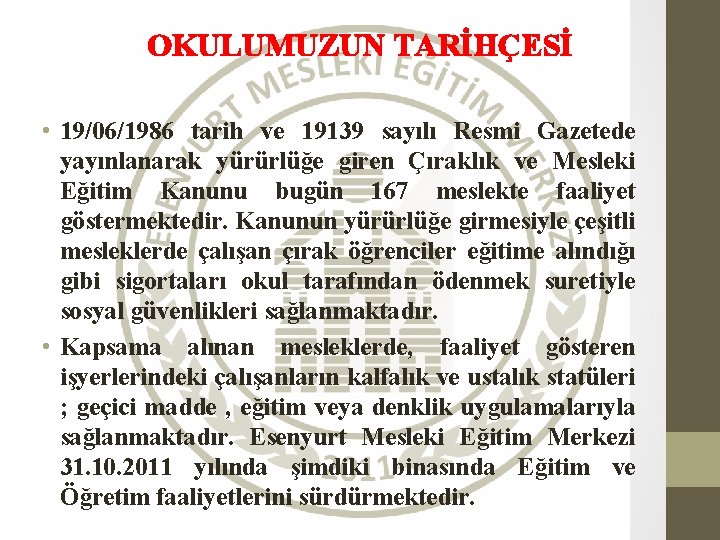 OKULUMUZUN TARİHÇESİ • 19/06/1986 tarih ve 19139 sayılı Resmi Gazetede yayınlanarak yürürlüğe giren Çıraklık