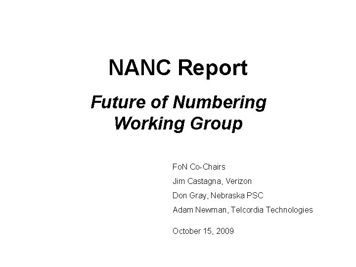 NANC Report Future of Numbering Working Group Fo. N Co-Chairs Jim Castagna, Verizon Don