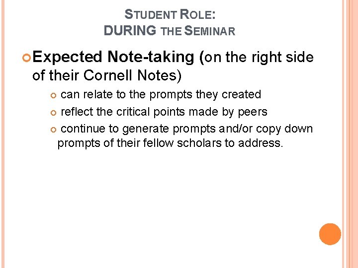 STUDENT ROLE: DURING THE SEMINAR Expected Note-taking (on the right side of their Cornell