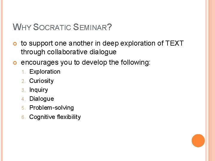 WHY SOCRATIC SEMINAR? to support one another in deep exploration of TEXT through collaborative