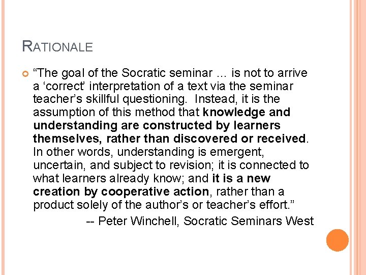 RATIONALE “The goal of the Socratic seminar … is not to arrive a ‘correct’