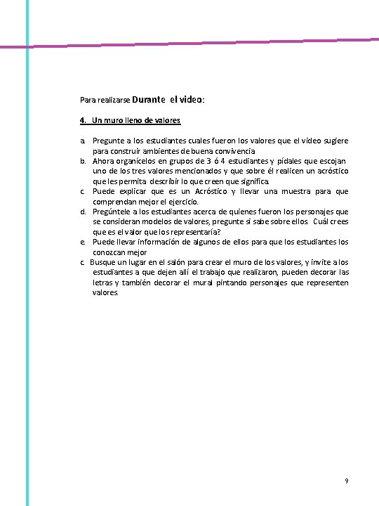 Para realizarse Durante el video: 4. Un muro lleno de valores a. Pregunte a