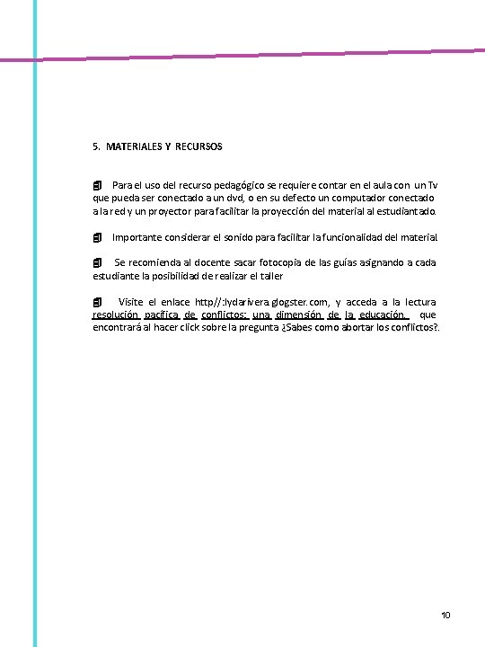 5. MATERIALES Y RECURSOS 4 Para el uso del recurso pedagógico se requiere contar