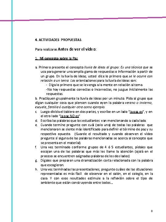 4. ACTIVIDADES PROPUESTAS. Para realizarse Antes de ver el video: 1. Mi concepto sobre