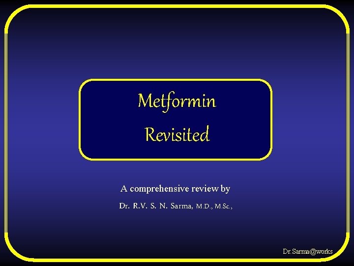 Metformin Revisited A comprehensive review by Dr. R. V. S. N. Sarma, M. D.