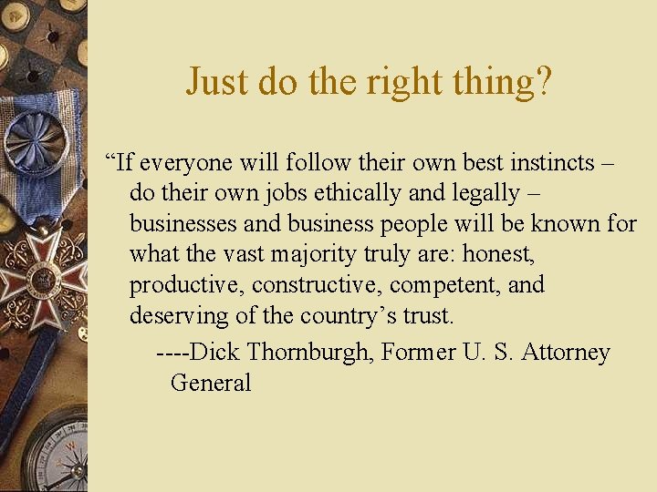 Just do the right thing? “If everyone will follow their own best instincts –