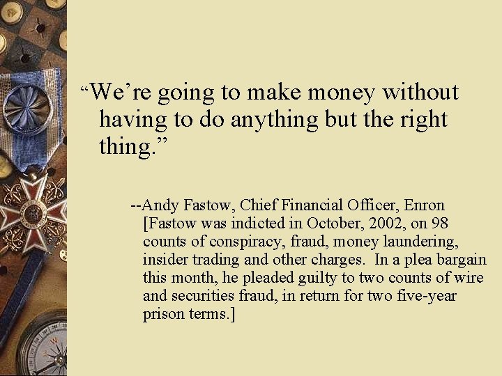 “We’re going to make money without having to do anything but the right thing.