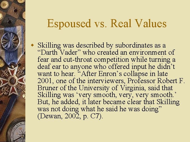 Espoused vs. Real Values w Skilling was described by subordinates as a “Darth Vader”