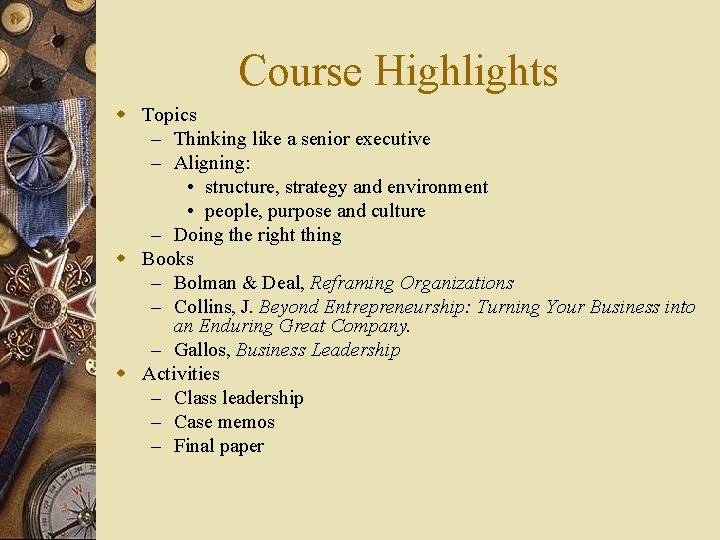 Course Highlights w Topics – Thinking like a senior executive – Aligning: • structure,