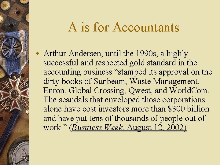 A is for Accountants w Arthur Andersen, until the 1990 s, a highly successful