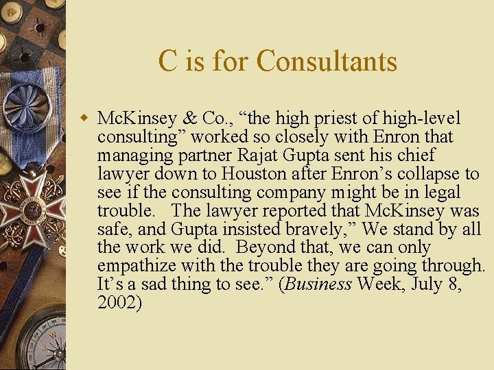 C is for Consultants w Mc. Kinsey & Co. , “the high priest of