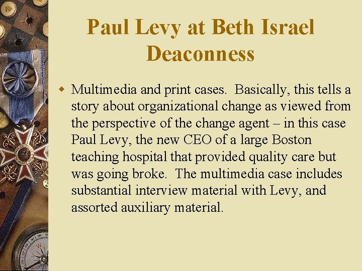 Paul Levy at Beth Israel Deaconness w Multimedia and print cases. Basically, this tells