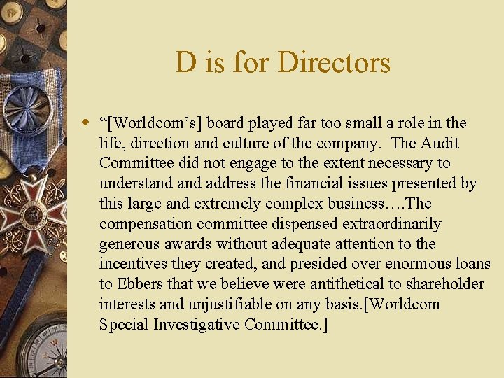 D is for Directors w “[Worldcom’s] board played far too small a role in