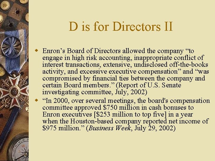 D is for Directors II w Enron’s Board of Directors allowed the company “to