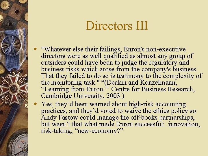 Directors III w "Whatever else their failings, Enron's non-executive directors were as well qualified