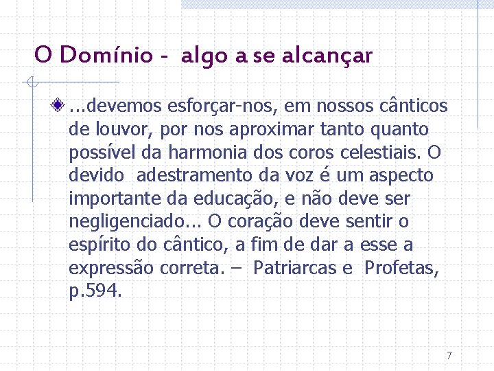 O Domínio - algo a se alcançar. . . devemos esforçar-nos, em nossos cânticos