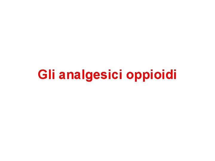 Gli analgesici oppioidi 