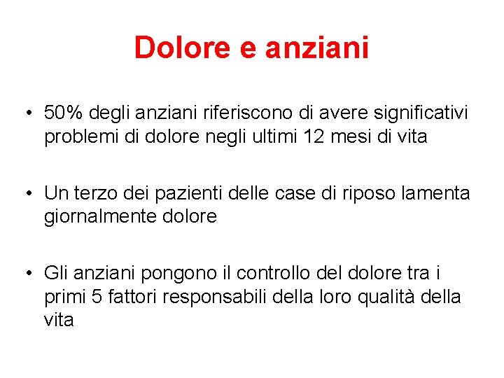 Dolore e anziani • 50% degli anziani riferiscono di avere significativi problemi di dolore