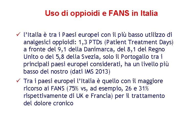 Uso di oppioidi e FANS in Italia ü l’Italia è tra i Paesi europei