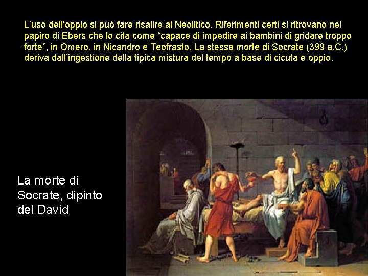 L’uso dell’oppio si può fare risalire al Neolitico. Riferimenti certi si ritrovano nel papiro