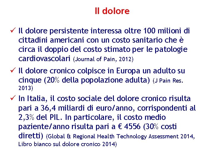 Il dolore ü Il dolore persistente interessa oltre 100 milioni di cittadini americani con